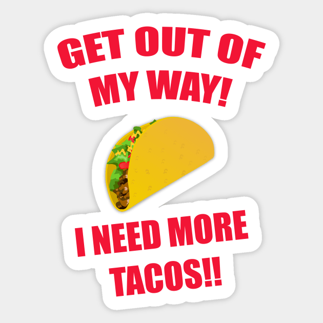 GET OUT OF MY WAY I NEED MORE TACOS RED Sticker by Prairie Ridge Designs